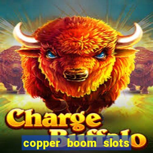 copper boom slots paga mesmo